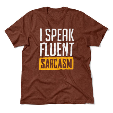 I Speak Fluent Sarcasm Men/Unisex T-Shirt in Heather Clay color